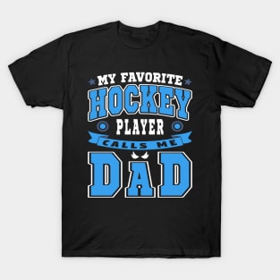 My Favorite Hockey Player Calls Me Dad Blue White Text T-Shirt